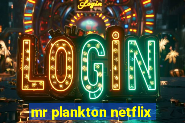 mr plankton netflix